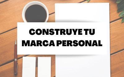 Descubre los pasos para construir tu marca personal